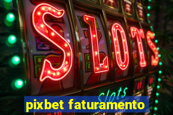 pixbet faturamento